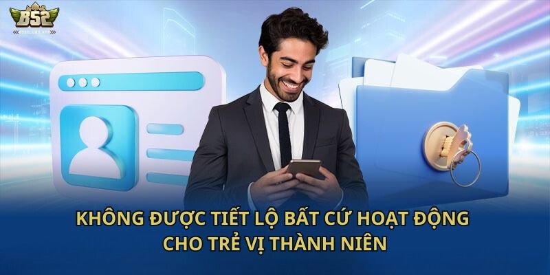 Không được tiết lộ bất cứ hoạt động cho trẻ vị thành niên